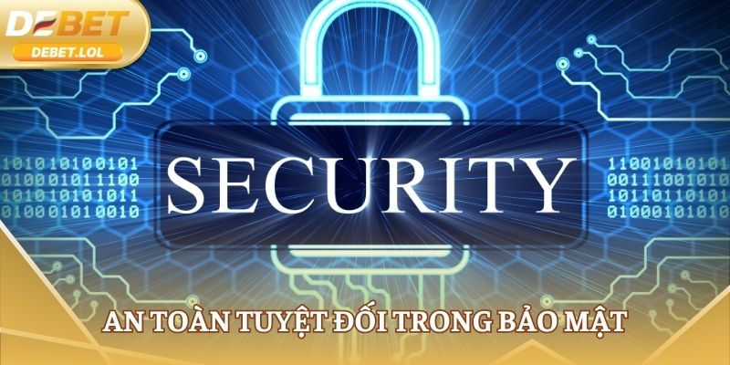 An toàn tuyệt đối trong lĩnh vực bảo mật