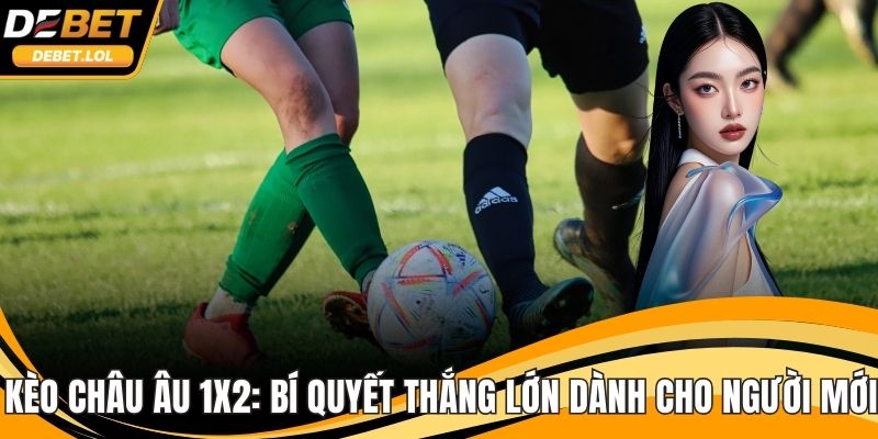 Kèo châu Âu 1x2